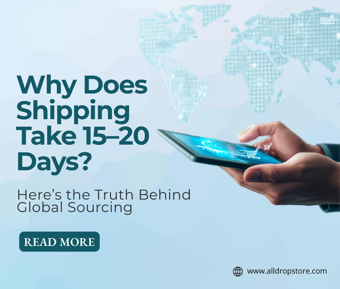 Why Does Shipping Take 15–20 Days? Here’s the Truth Behind Global Sourcing