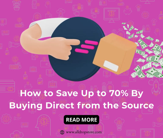 How to Save Up to 70% By Buying Direct from the Source